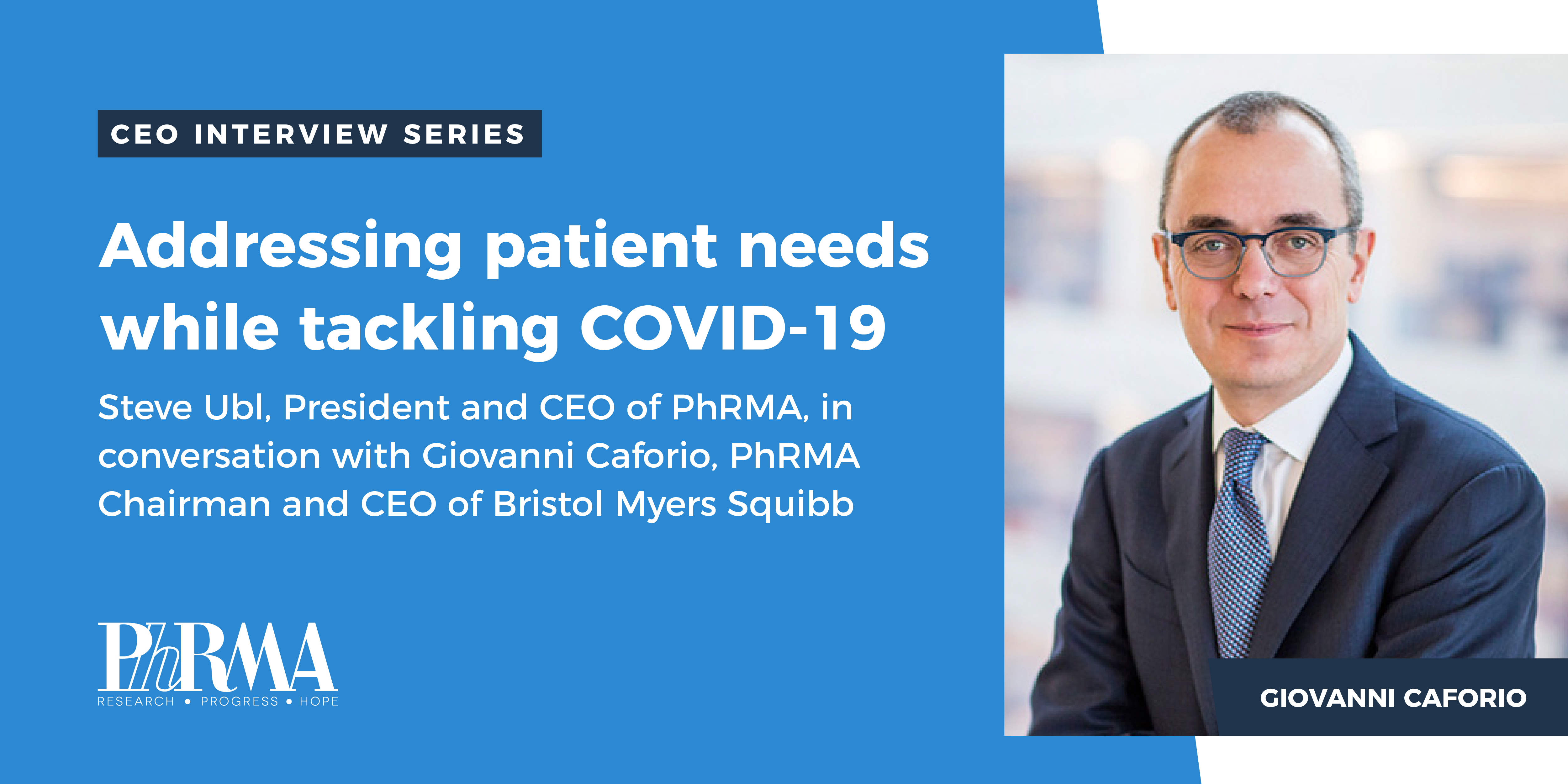 An unprecedented year and the road ahead: A conversation with Giovanni Caforio, PhRMA Chairman and CEO of Bristol Myers Squibb