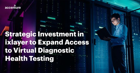 Accenture Invests in Virtual Diagnostic Testing Platform ixlayer