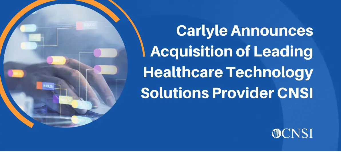 M&A: PE Firm Carlyle Acquires Health IT Solutions Provider CNSI