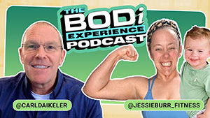 BODi Experience podcast | Jessie Burr | Carl Daikeler